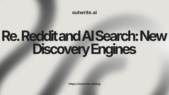 Reddit and AI Search: New Discovery Engines